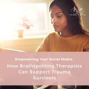 Read more about the article Empowering Your Social Media: How Brainspotting Therapists Can Support Trauma Survivors