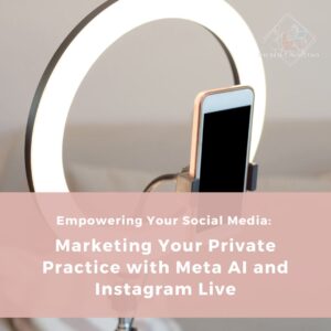 Read more about the article Using Meta AI and Instagram Live to Market Your Private Practice