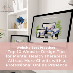 Read more about the article Top 10 Website Design Tips for Mental Health Therapists: Attract More Clients with a Professional Online Presence