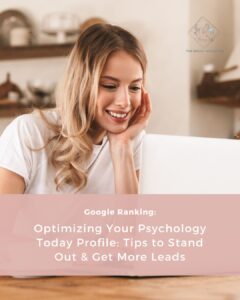 Read more about the article Optimizing Your Psychology Today Profile: Tips to Stand Out and Get More Client Leads