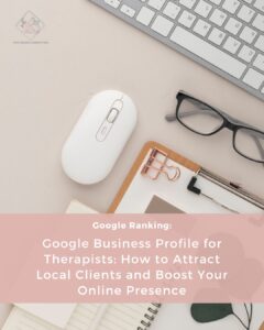 Read more about the article Google Business Profile for Therapists: How to Attract Local Clients and Boost Your Online Presence