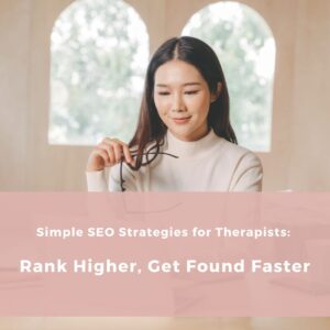 Read more about the article Simple SEO Strategies for Therapists: Rank Higher, Get Found Faster