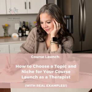 Read more about the article How to Choose a Topic and Niche for Your Course Launch as a Therapist
