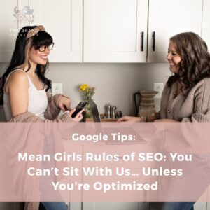 Read more about the article Mean Girls Rules of SEO: You Can’t Sit With Us… Unless You’re Optimized